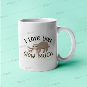 I Love You Slow Much Sloth Valentines Day Coffee Mug Tea Cup